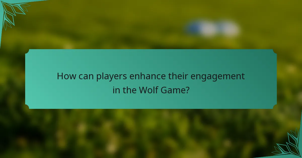 How can players enhance their engagement in the Wolf Game?