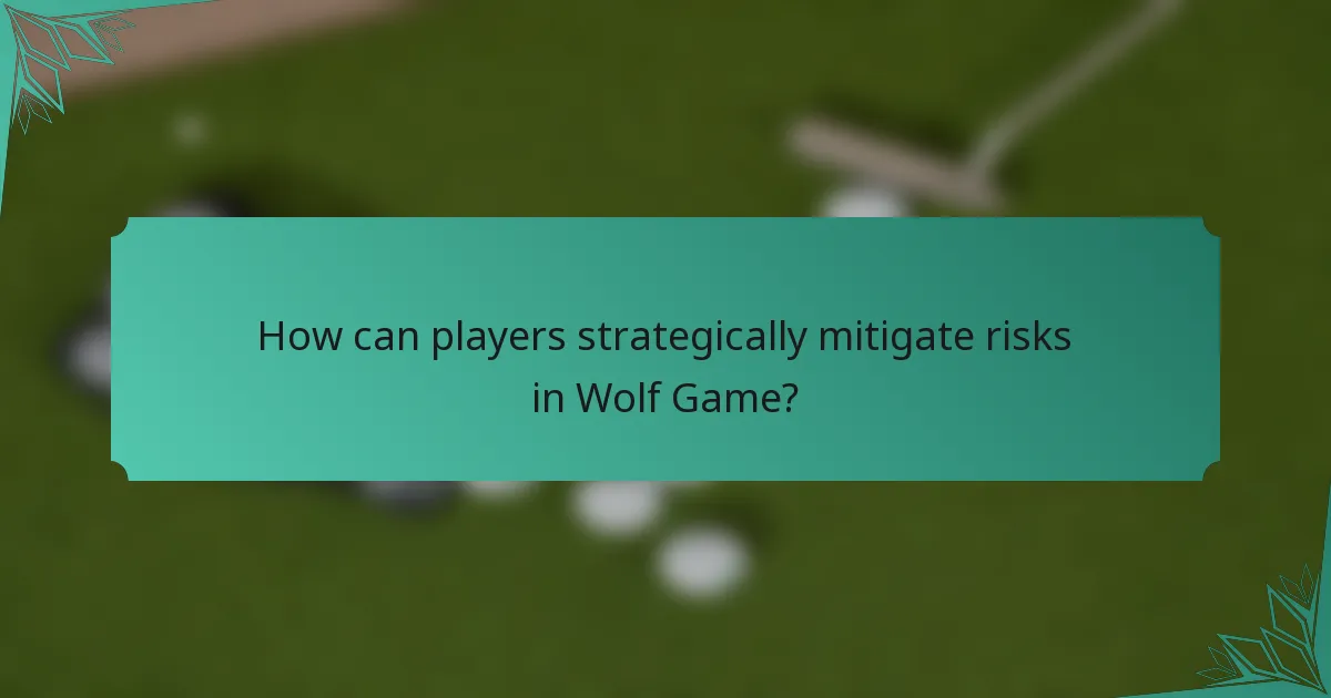 How can players strategically mitigate risks in Wolf Game?