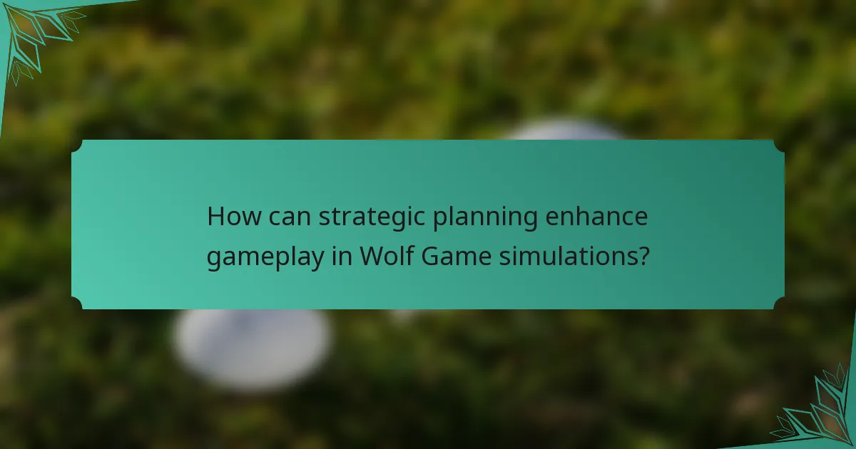 How can strategic planning enhance gameplay in Wolf Game simulations?