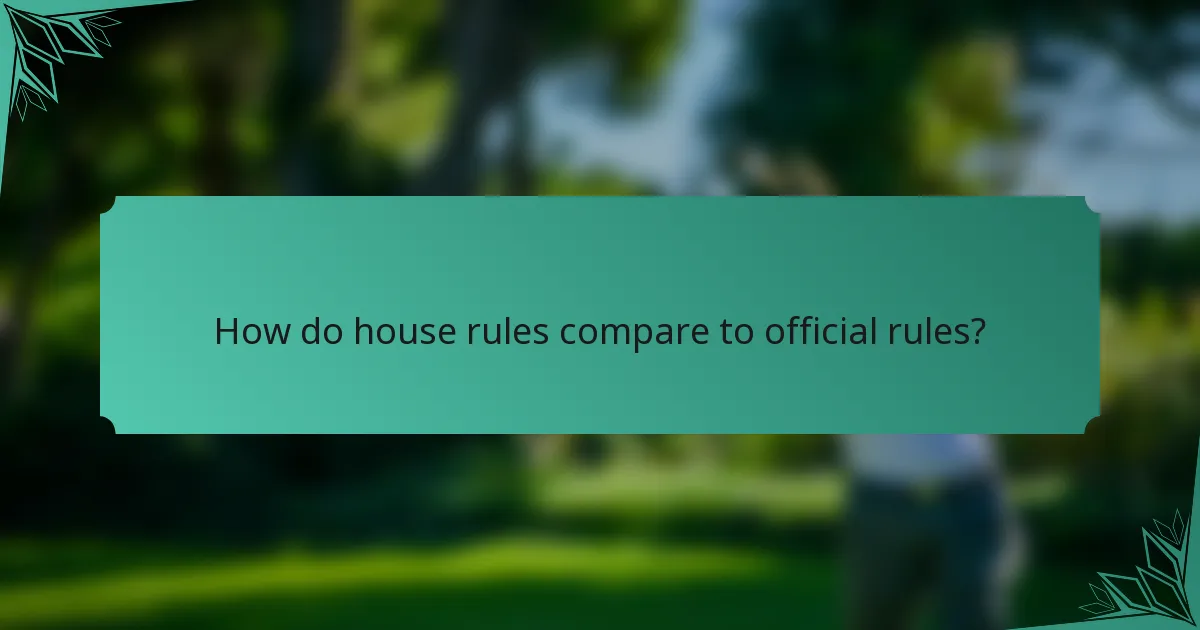 How do house rules compare to official rules?