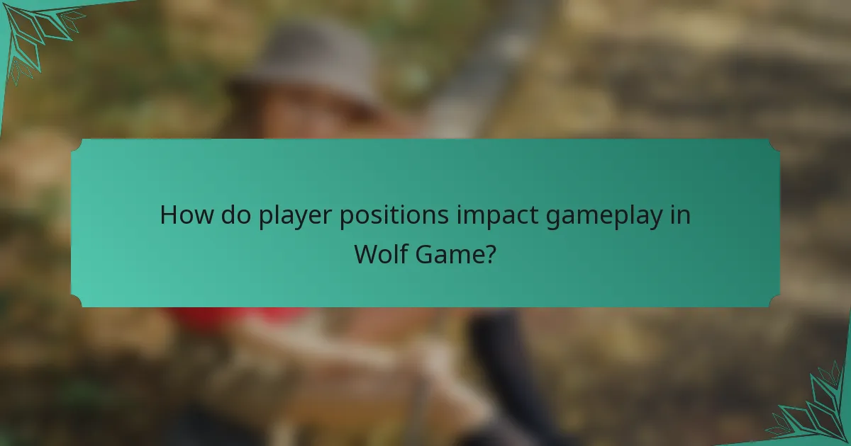 How do player positions impact gameplay in Wolf Game?