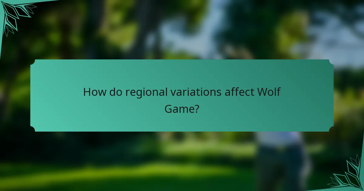 How do regional variations affect Wolf Game?