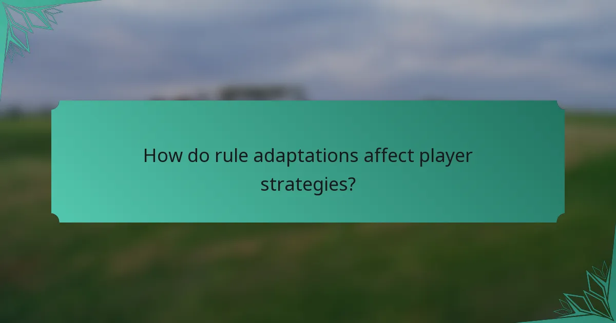 How do rule adaptations affect player strategies?