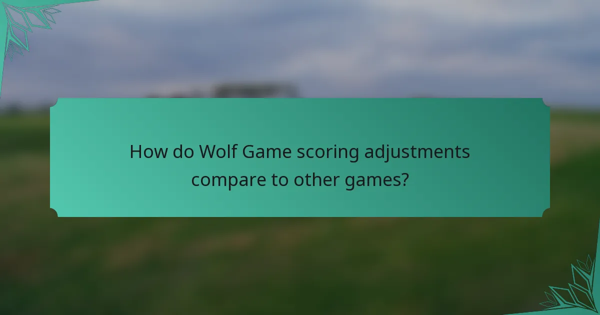 How do Wolf Game scoring adjustments compare to other games?