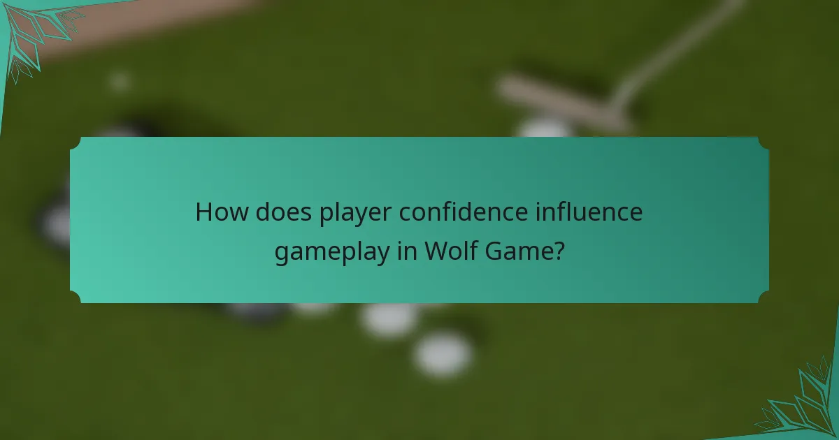 How does player confidence influence gameplay in Wolf Game?