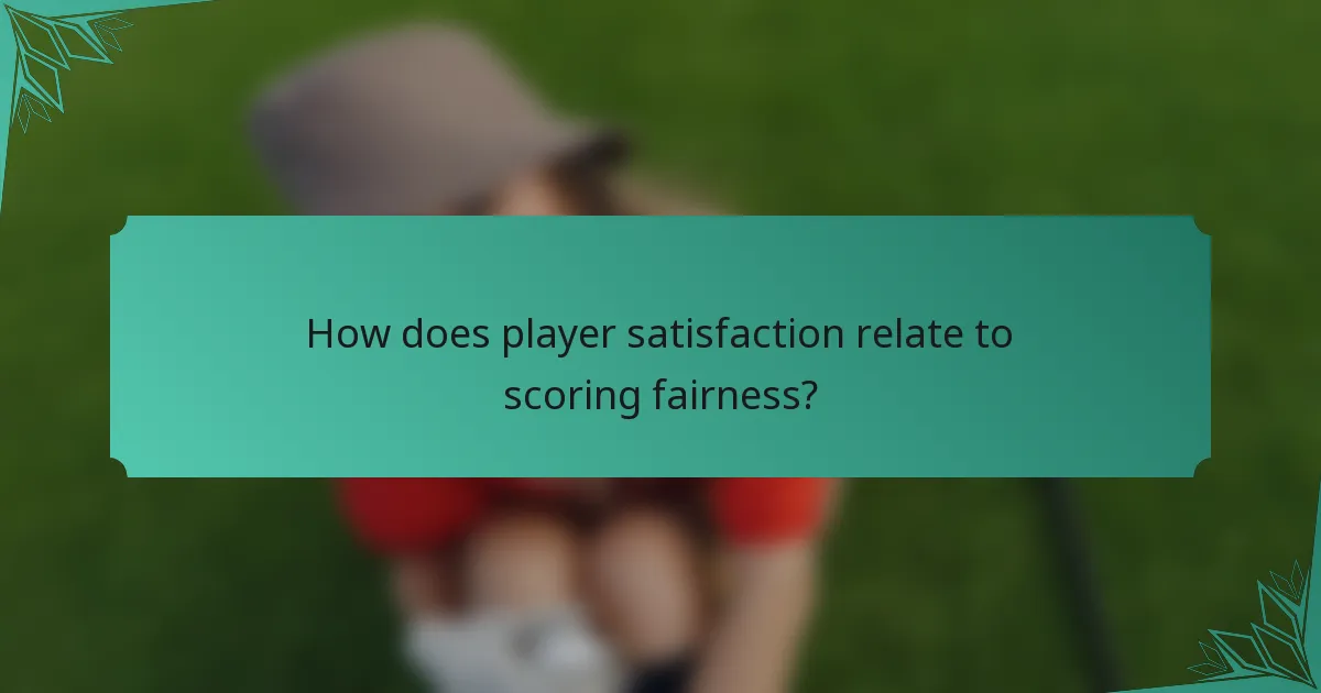 How does player satisfaction relate to scoring fairness?