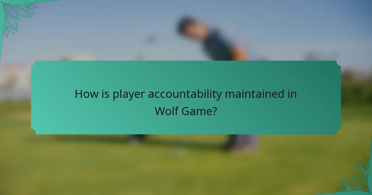 How is player accountability maintained in Wolf Game?