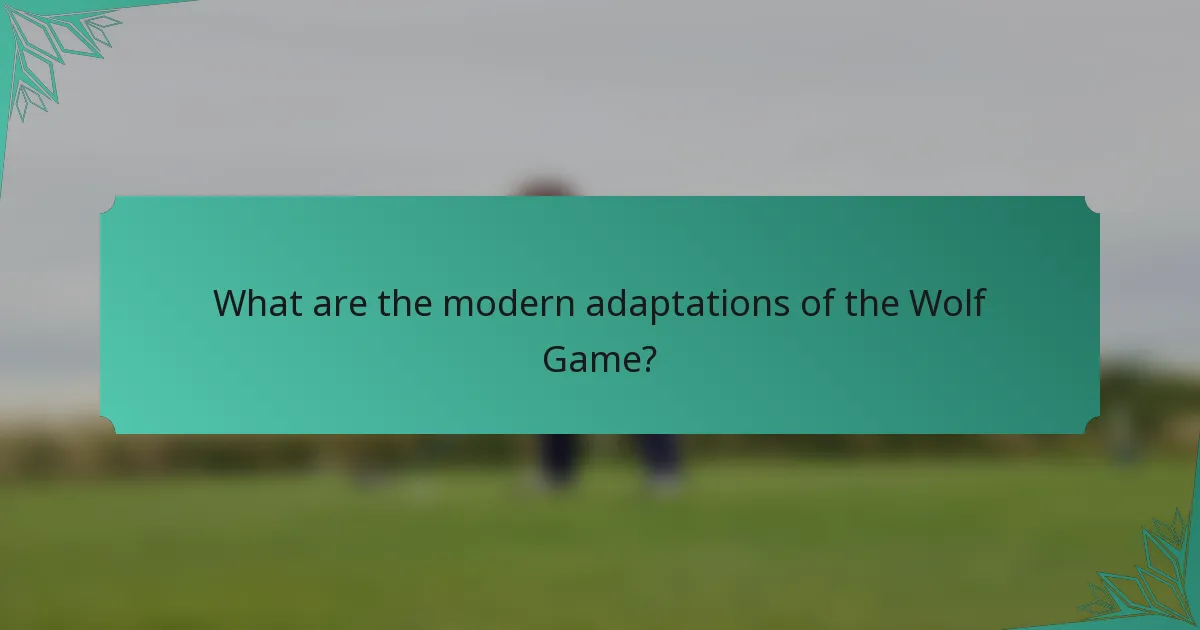 What are the modern adaptations of the Wolf Game?