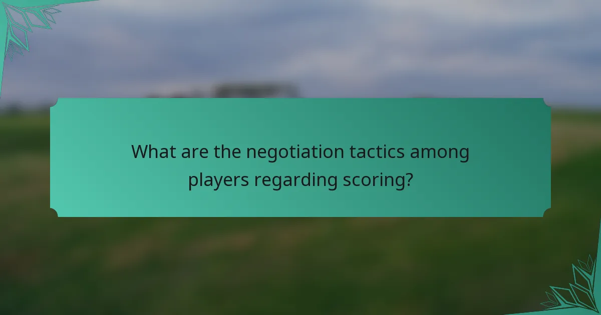 What are the negotiation tactics among players regarding scoring?